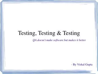 Testing, Testing &amp; Testing