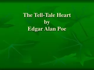 The Tell-Tale Heart by Edgar Alan Poe