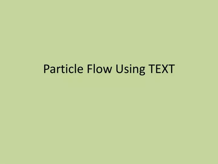 particle flow using text