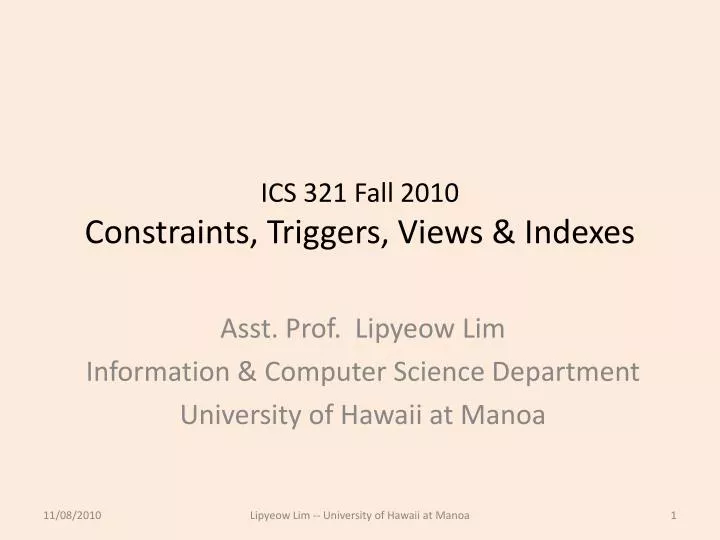 ics 321 fall 2010 constraints triggers views indexes