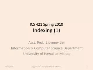 ICS 421 Spring 2010 Indexing (1)