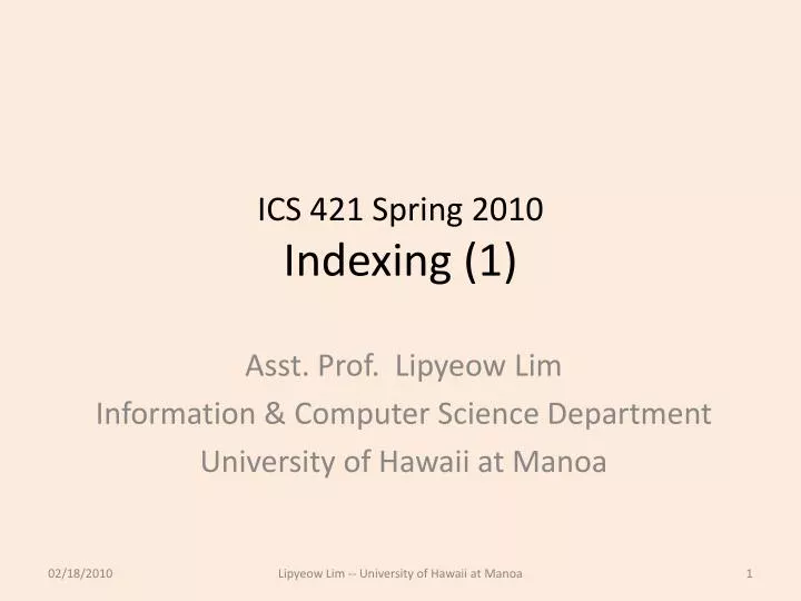 ics 421 spring 2010 indexing 1