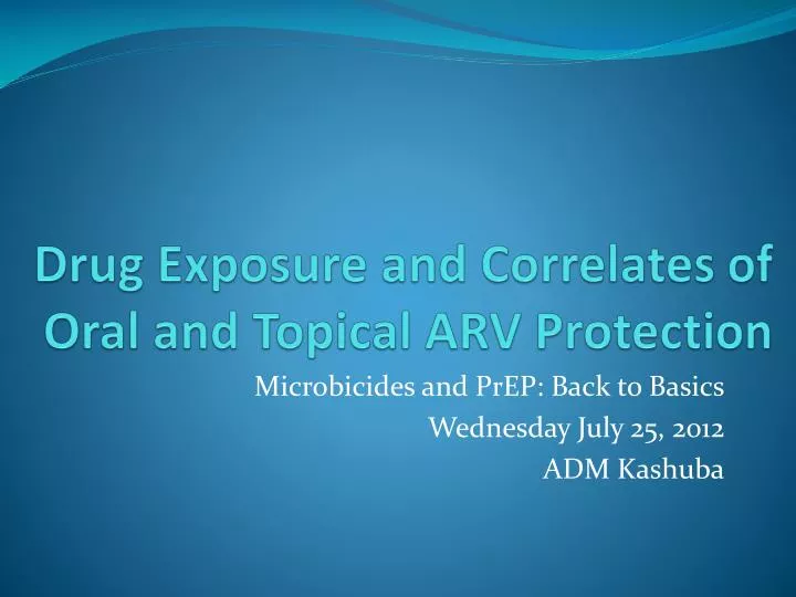 drug exposure and correlates of oral and topical arv protection