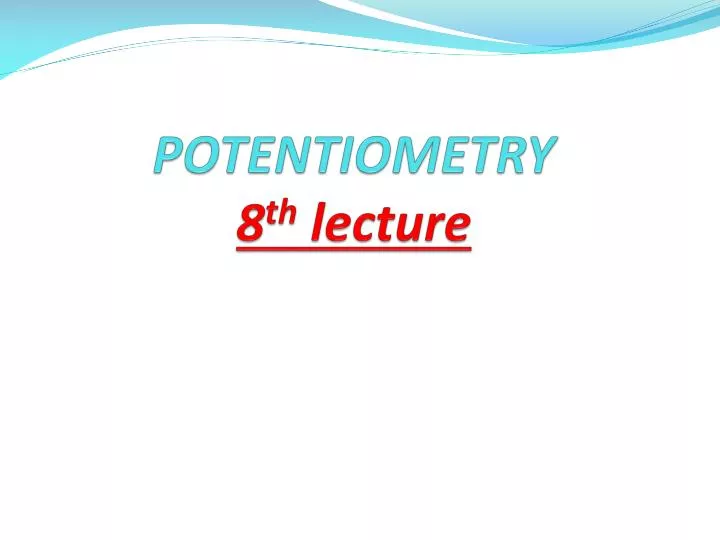 potentiometry 8 th lecture
