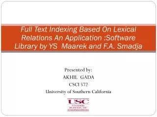 Presented by: AKHIL GADA CSCI 572 University of Southern California