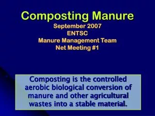 Composting Manure September 2007 ENTSC Manure Management Team Net Meeting #1