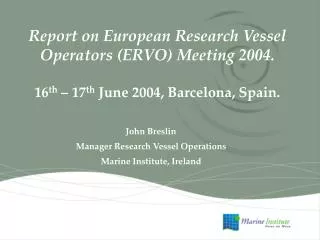 John Breslin Manager Research Vessel Operations Marine Institute, Ireland