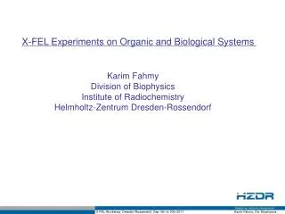 X-FEL Experiments on Organic and Biological Systems
