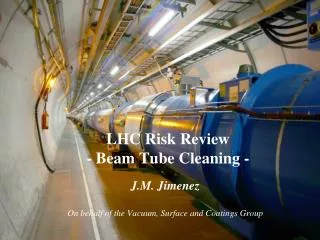 LHC Risk Review - Beam Tube Cleaning -