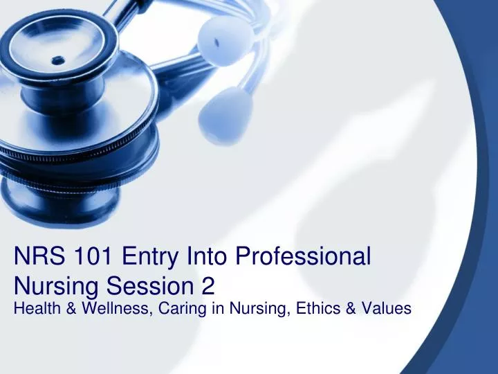 nrs 101 entry into professional nursing session 2