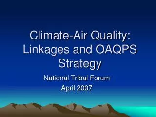 Climate-Air Quality: Linkages and OAQPS Strategy