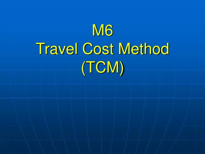 m6 travel cost method tcm