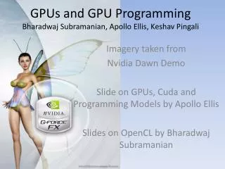 GPUs and GPU Programming Bharadwaj Subramanian, Apollo Ellis, Keshav Pingali