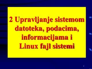 2 upravljanje sistemom datoteka podacima informacijama i linux fajl sistemi