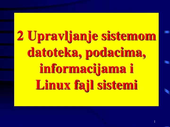 2 upravljanje sistemom datoteka podacima informacijama i linux fajl sistemi