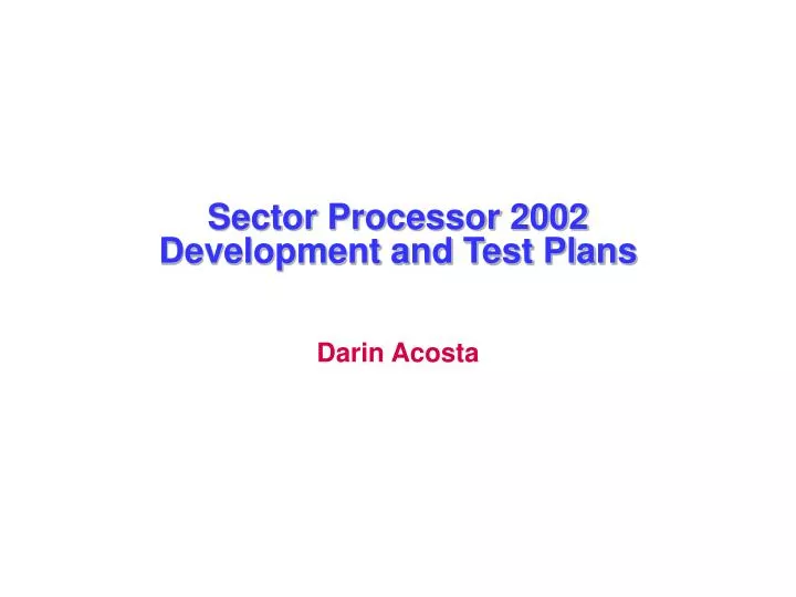 sector processor 2002 development and test plans