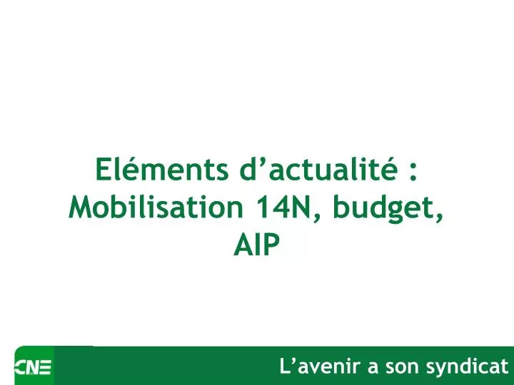 el ments d actualit mobilisation 14n budget aip