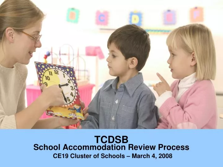 tcdsb school accommodation review process ce19 cluster of schools march 4 2008