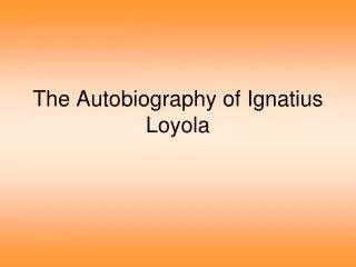 The Autobiography of Ignatius Loyola