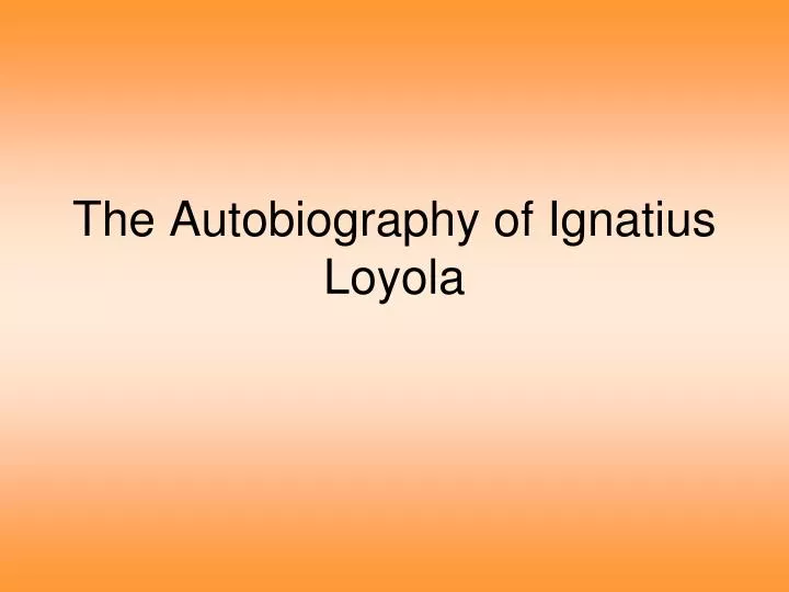 the autobiography of ignatius loyola