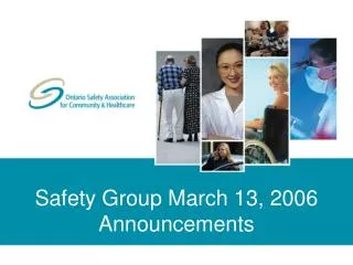 Safety Group March 13, 2006 Announcements