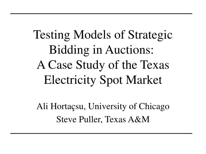 testing models of strategic bidding in auctions a case study of the texas electricity spot market