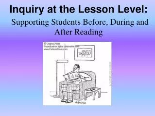 Inquiry at the Lesson Level: Supporting Students Before, During and After Reading