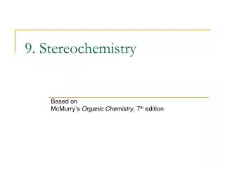 9. Stereochemistry