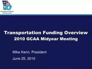 Transportation Funding Overview 2010 GCAA Midyear Meeting