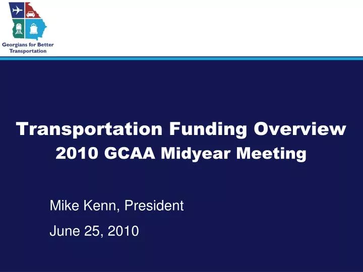 transportation funding overview 2010 gcaa midyear meeting