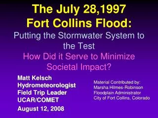 Matt Kelsch Hydrometeorologist Field Trip Leader UCAR/COMET August 12, 2008