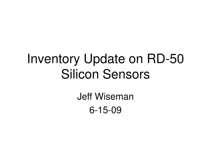 inventory update on rd 50 silicon sensors