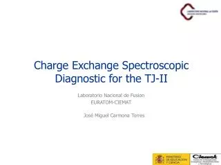 Charge Exchange Spectroscopic Diagnostic for the TJ-II