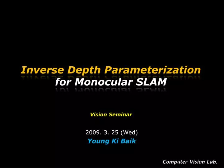 inverse depth parameterization for monocular slam vision seminar