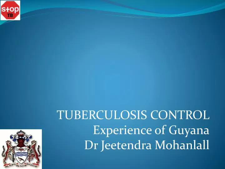 tuberculosis control experience of guyana dr jeetendra mohanlall
