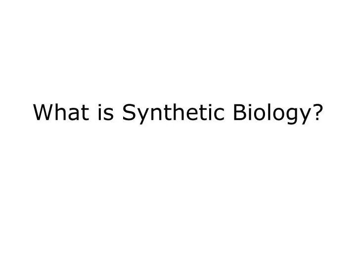 what is synthetic biology