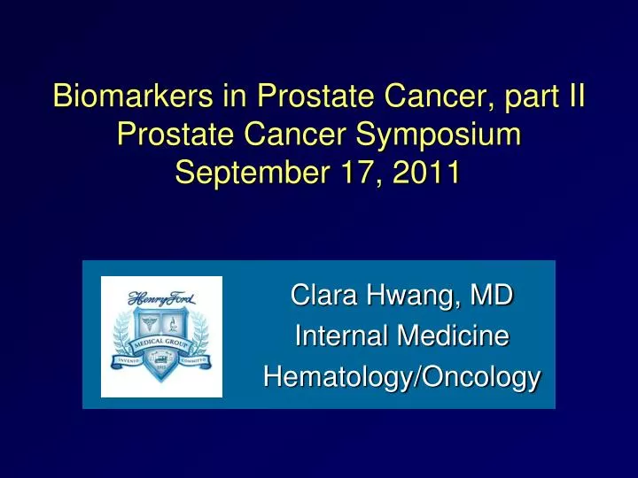 biomarkers in prostate cancer part ii prostate cancer symposium september 17 2011