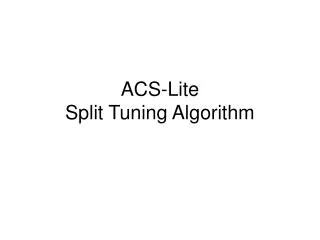 ACS-Lite Split Tuning Algorithm