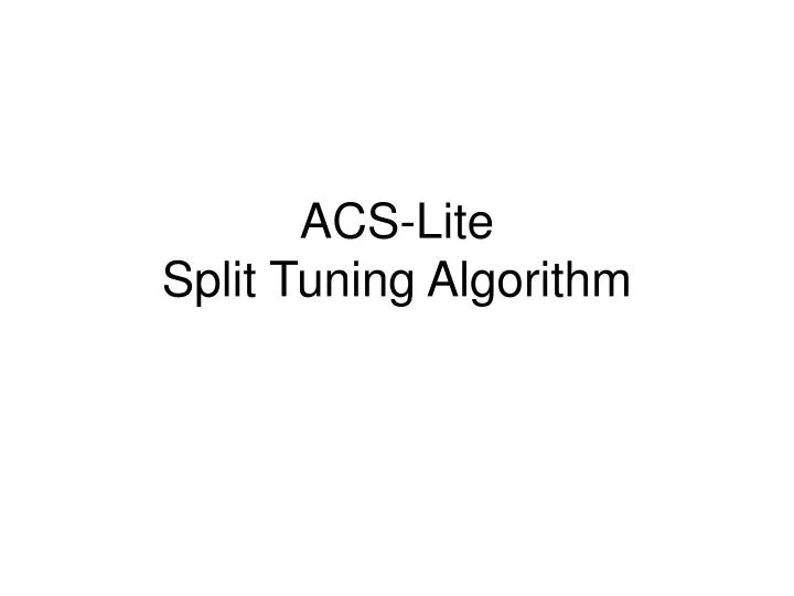 acs lite split tuning algorithm