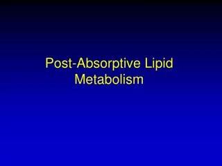 Post-Absorptive Lipid Metabolism