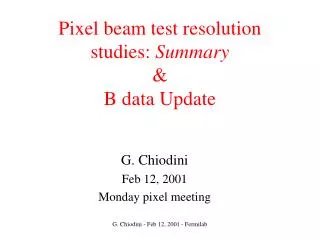 Pixel beam test resolution studies: Summary &amp; B data Update