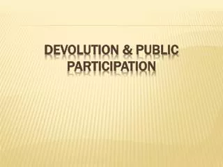 DEVOLUTION &amp; PUBLIC PARTICIPATION