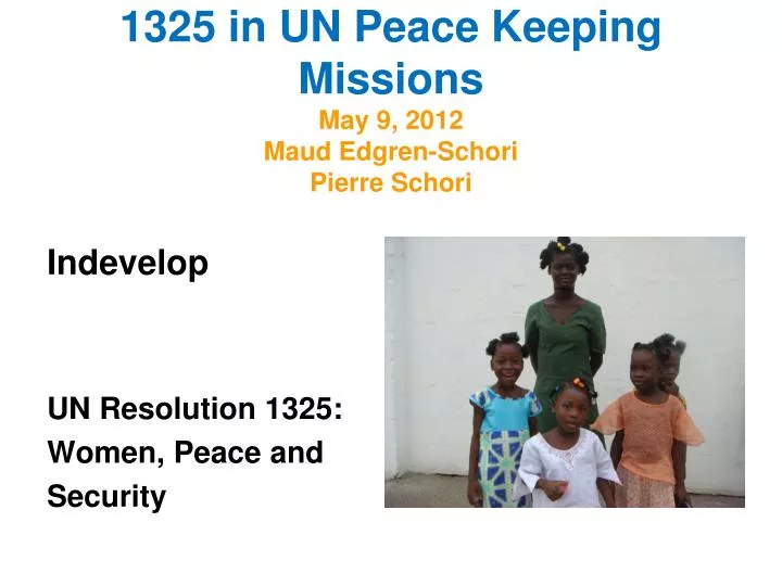 1325 in un peace keeping missions may 9 2012 maud edgren schori pierre schori