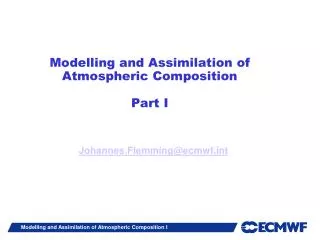 Modelling and Assimilation of Atmospheric Composition Part I