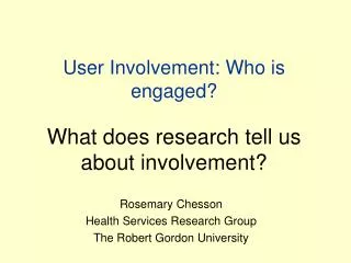 User Involvement: Who is engaged? What does research tell us about involvement?