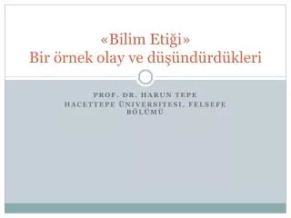 bilim eti i bir rnek olay ve d nd rd kleri
