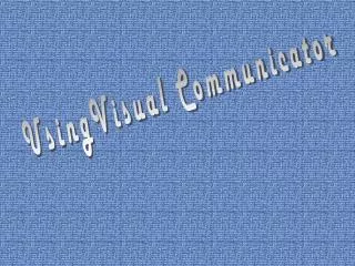 UsingVisual Communicator