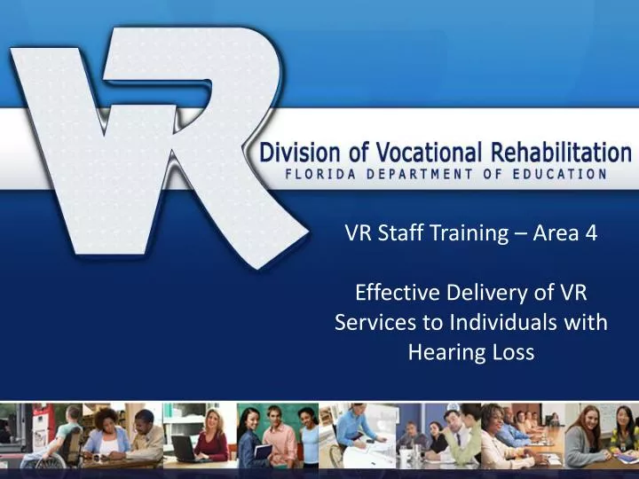 vr staff training area 4 effective delivery of vr services to individuals with hearing loss