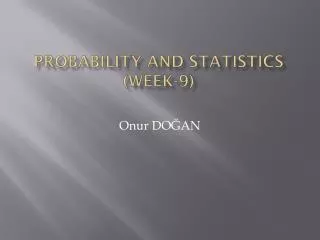 Probability and Statistics ( week -9)