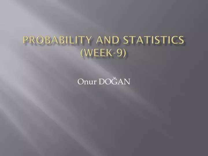 probability and statistics week 9